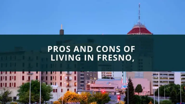 Pros and cons of living in Fresno, California