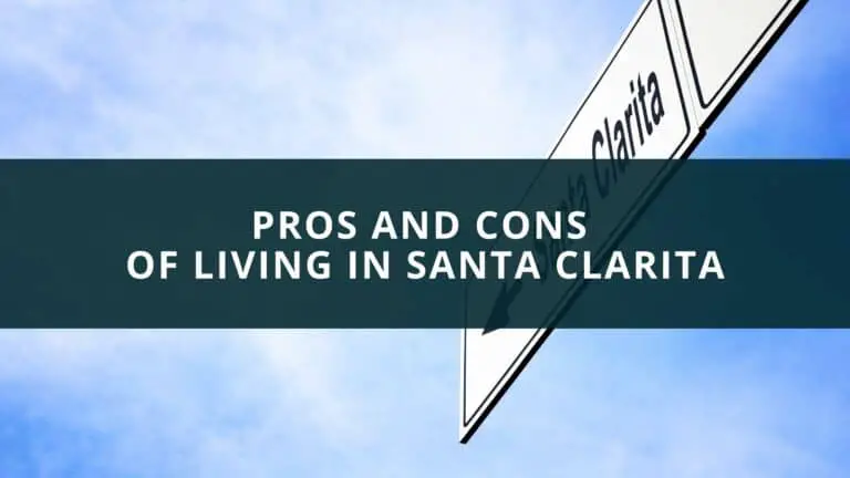 Pros and Cons of living in Santa Clarita