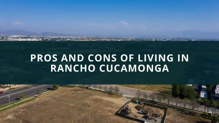 Pros and Cons of living in Rancho Cucamonga