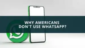 Why Americans don't use WhatsApp?