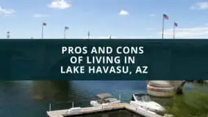 Pros and cons of living in Lake Havasu, AZ