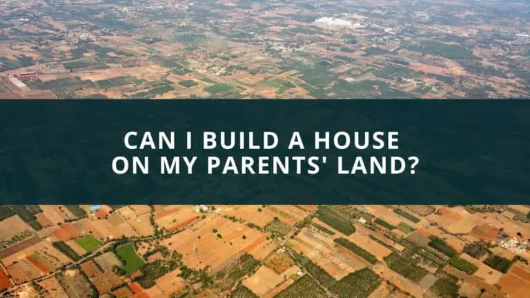Can I build a house on my parents' land?