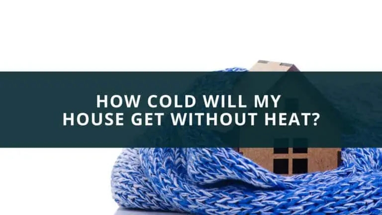 How cold will my house get without heat?