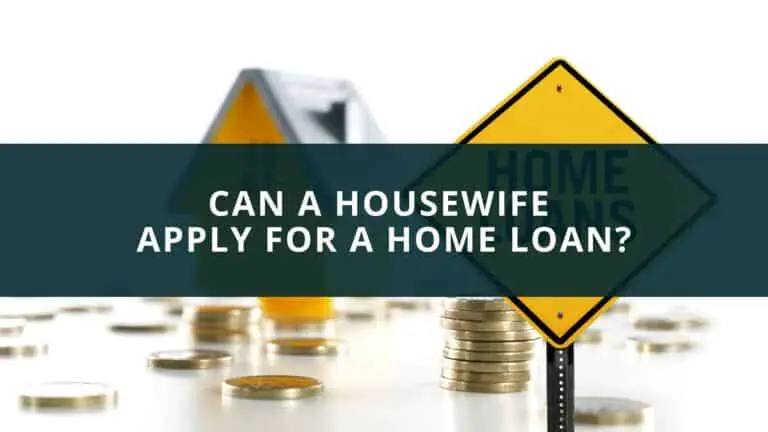Can a housewife apply for a home loan?