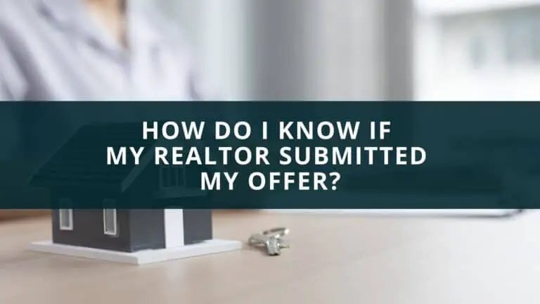 How do I know if my realtor submitted my offer?