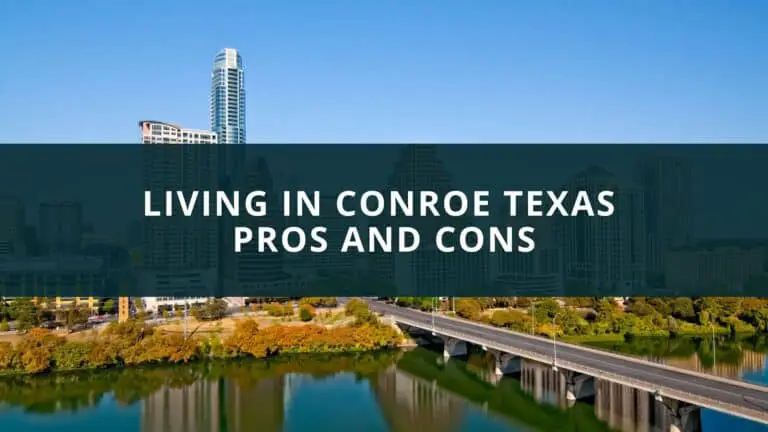 Living in Conroe Texas PROS and Cons