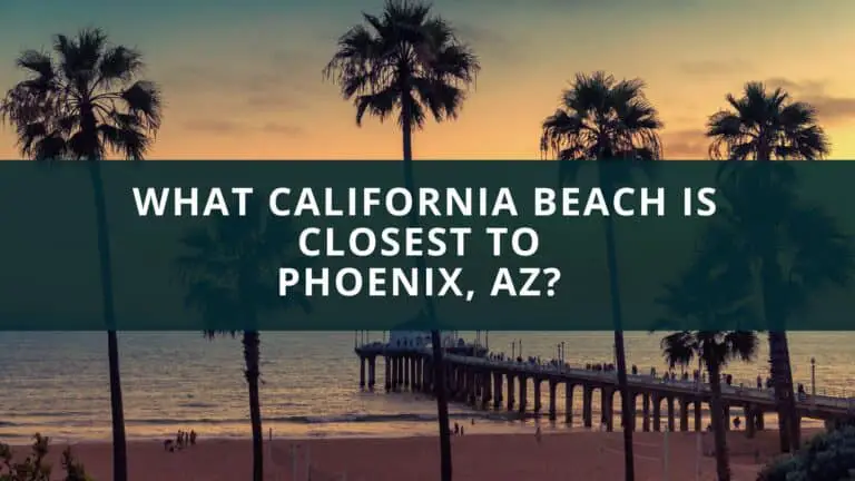 What California Beach is Closest to Phoenix, AZ? 