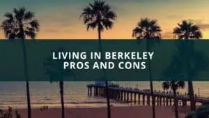Living in Berkeley Pros and Cons