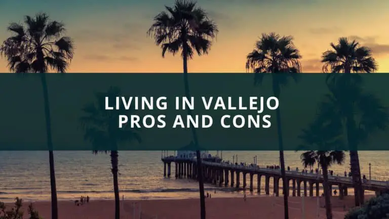 Living in Vallejo Pros and Cons