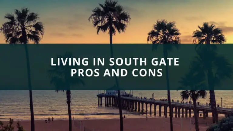 Living in South Gate Pros and Cons