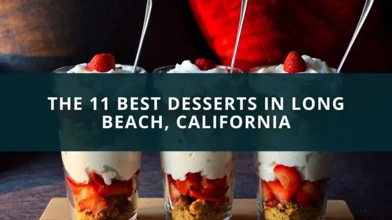 The 11 Best Desserts in Long Beach, California: from Ice Cream to Pie