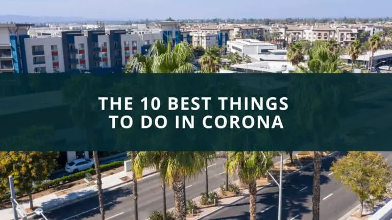 The 10 Best Things to Do in Corona, California