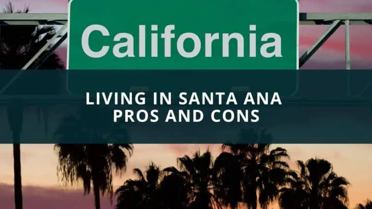 Living in Santa Ana Pros and Cons